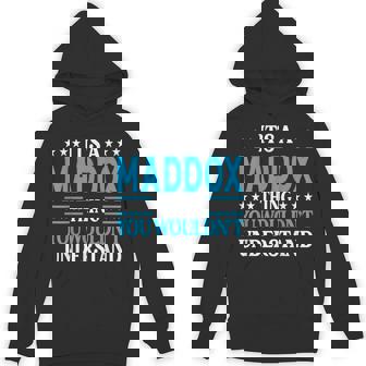It's A Maddox Thing Surname Family Last Name Maddox Unisex Hoodie - Monsterry