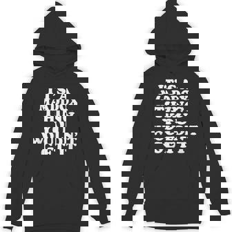 It's A Maddox Thing You Wouldn't Get It Unisex Hoodie - Monsterry