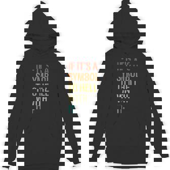 If It's A Symbol To Hell With It Retro Vintage Unisex Hoodie - Monsterry