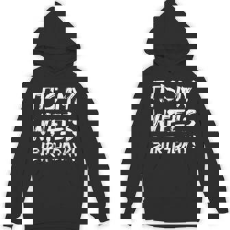It's My Wife's Birthday Bday Joke Husband Family Hoodie - Seseable