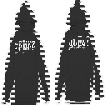 Got Juice Juice Lover Got Juice Humor Unisex Hoodie - Monsterry