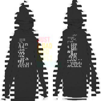 Just A Dad Who Loves Baseball Baseball Fan Dad Hoodie - Monsterry
