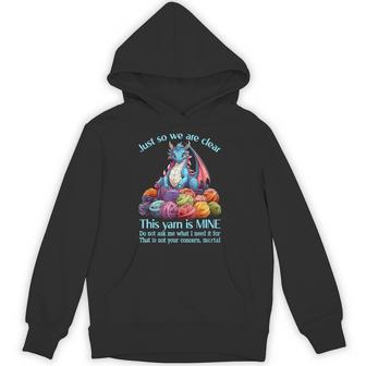 Just So We Are Clear This Yarn Is Mine Dragon Yarn Hoodie - Thegiftio UK