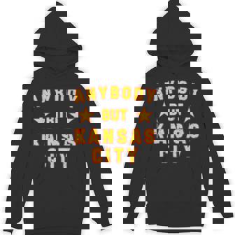 Kc Anybody But Kansas City Hoodie | Mazezy