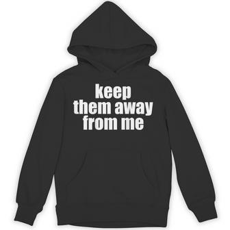 Keep Them Away From Me In Back Hoodie - Thegiftio UK