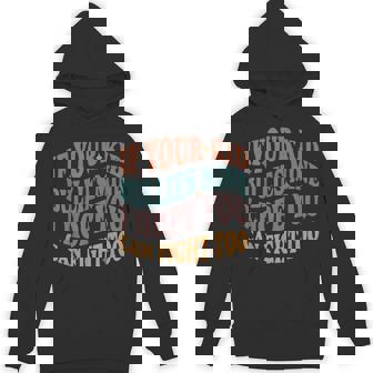 If Your Kid Bullies Mine I Hope You Can Fight Too Retro Unisex Hoodie - Monsterry