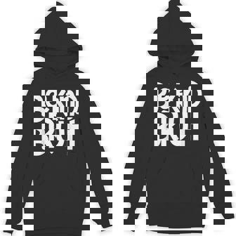 Be Kind Bruh Anti Bullying Kindness Week Unity Day Unisex Hoodie - Monsterry