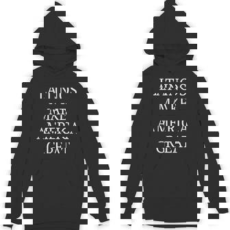 LATINOS MAKE AMERICA GREAT Unisex Hoodie - Monsterry