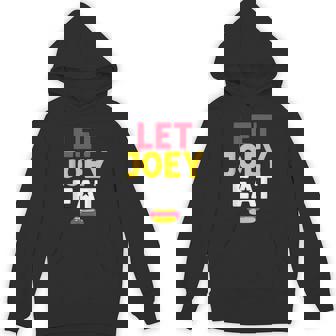 Let Joey Eat Hot Dog Competitive Eating Sarcastic Unisex Hoodie - Monsterry