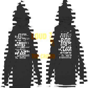 Loud Proud And Pleasing The Crowd Trumpet Unisex Hoodie - Monsterry