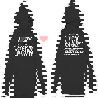 I Love My Amazing Girlfriend I Heart My Hot Girlfriend Hoodie | Seseable CA