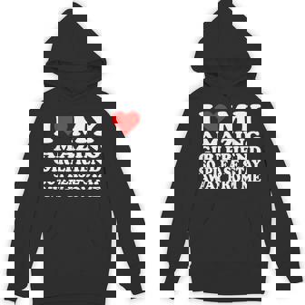 I Love My Amazing Girlfriend So Please Stay Away From Me Hoodie | Mazezy