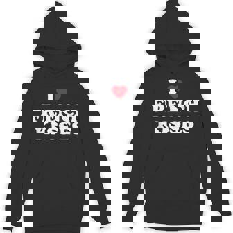 I Love French Kisses I Heart French Kisses Unisex Hoodie - Monsterry