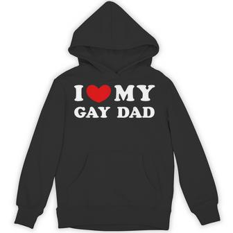 I Love My Gay Dad I Heart My Gay Dad Unisex Hoodie - Monsterry