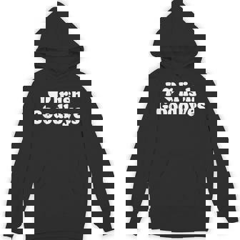 I Love Irish Goodbyes I Heart Irish Goodbyes Hoodie | Mazezy