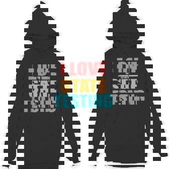 I Love The Last Day Of State Testing Teachers Humor Hoodie - Thegiftio UK