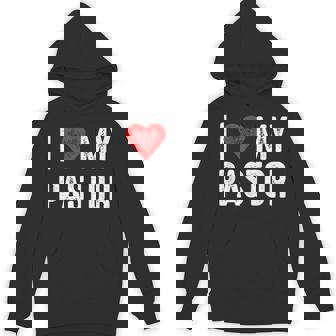 I Love My Pastor Christian Church Christianity Unisex Hoodie - Monsterry
