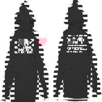 I Love My SWEETIE I Heart My SWEETIE Term Of Endearment Unisex Hoodie - Monsterry