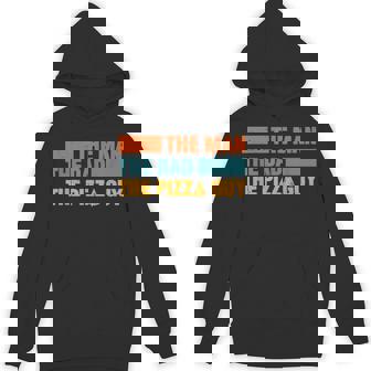 Man The Dad The Pizza Delivery Guy For Pizza Lovers Hoodie - Monsterry