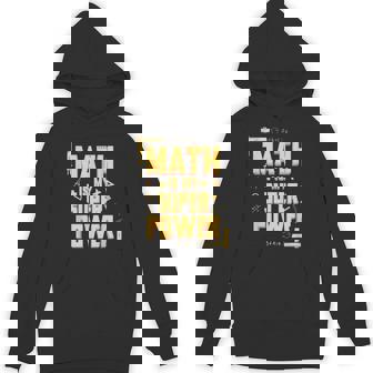 Math For Math Geniuses Is My Superpower Math Teacher Math Nerd Small Unisex Hoodie - Monsterry