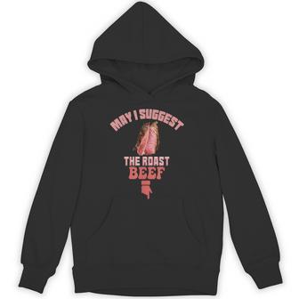 May I Suggest The Roast Beef Fun Embarrassing Inappropriate Hoodie - Thegiftio UK