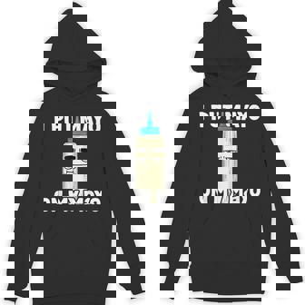 Mayonnaise Lover I Put Mayo On My Mayo Mayo Unisex Hoodie - Monsterry
