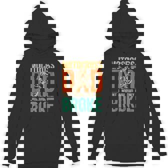 Motocross Dad Broke Moto Dad Of A Motocross Rider Father Hoodie - Monsterry