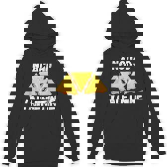 Nacho Valentine Mexican Food Love Valentine's Day Unisex Hoodie - Monsterry