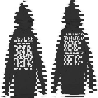 We All Need Digital Detox Anti Smartphone Unisex Hoodie - Monsterry