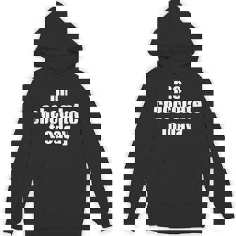 No Chocolate Today Chocolate Lover Unisex Hoodie - Monsterry