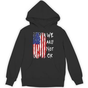 We Are Not Okay Vintage American Flag Patriotic Hoodie - Monsterry
