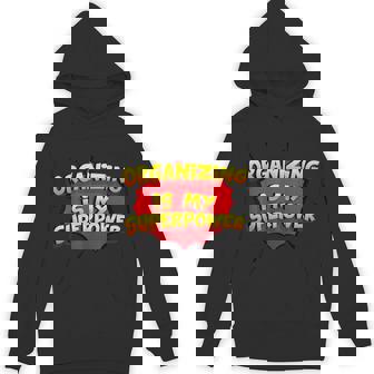 Organizing Is My Superpower Organizing T-Shirt Unisex Hoodie - Monsterry