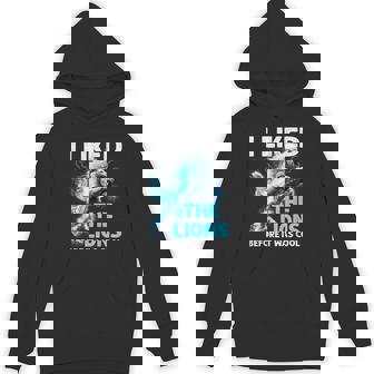 Outfit I Liked The Lions Before It Was Cool Hoodie - Monsterry