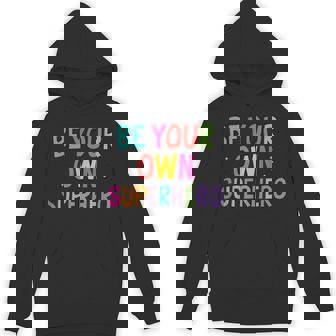 Be Your Own Superhero Motivational Quote Mental Health Hoodie - Thegiftio UK
