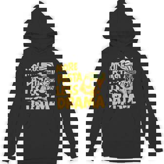 More Pasta Less Drama Pasta Party Unisex Hoodie - Monsterry