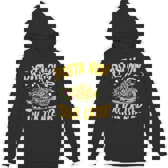 Pasta Now Talk Later Pasta Party Unisex Hoodie - Monsterry