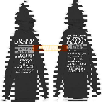 Pastor Warning i Might Put You In a Sermon Funny Church Unisex Hoodie - Monsterry