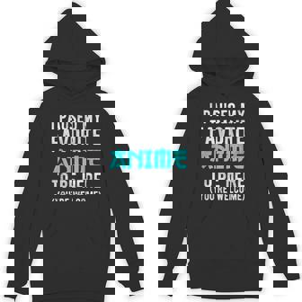 I Paused My Favorite Anime To Be Here You'Re Welcome Funny Unisex Hoodie - Monsterry