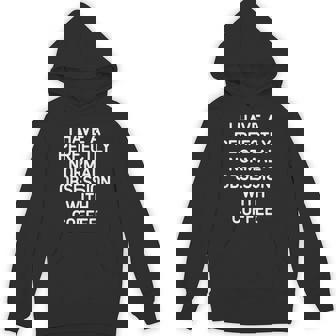Perfectly Normal Obsession With Coffee Jokes Unisex Hoodie - Monsterry