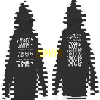 Personalized First Name I'm Zephyr Doing Zephyr Things Unisex Hoodie - Monsterry