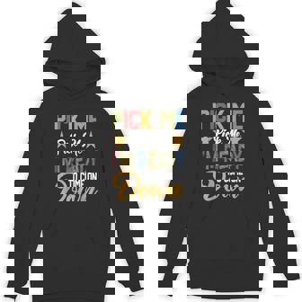 Pick Me I'm Ready To Come On Down Birthday Hoodie - Monsterry