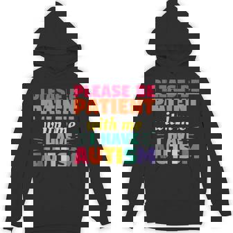 Please Be Patient With Me I Have Autism Autistic Awareness Unisex Hoodie - Monsterry