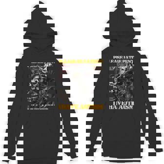 Please Be Patient I Have Autism Hard Skeleton Meme Unisex Hoodie - Monsterry