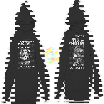 If You Got A Problem Yo I'Ll Solve It Speed Cubing Unisex Hoodie - Monsterry