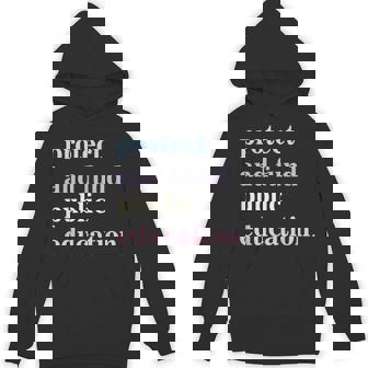 Protect And Fund Public Education Public Teachers Schools Hoodie | Seseable UK