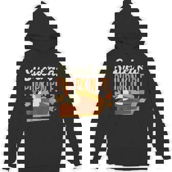 Pumpkin Pie Thanksgiving Sweet As Pumpkin Pie Unisex Hoodie - Monsterry
