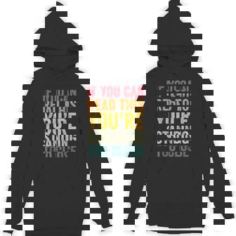 If You Can Read This You'Re Standing Too Close Unisex Hoodie - Monsterry