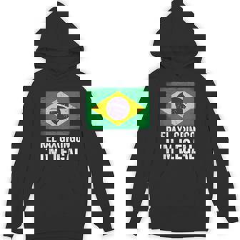 Relax Gringo I'm Legal Brazil Brazilian Immigrant Hoodie | Mazezy