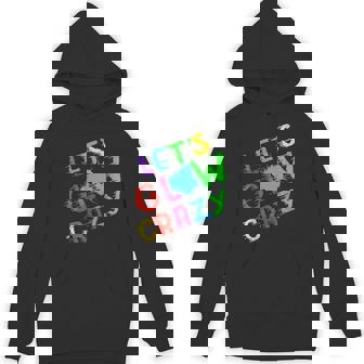 Retro Colorful Quote Glowing Party 80S Group Team Lets Crazy Hoodie - Thegiftio