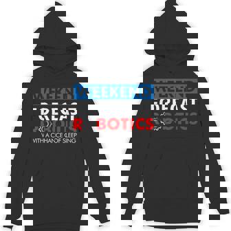 Robotics Build Season Shirt Weekend Forecast Robotics Unisex Hoodie - Monsterry